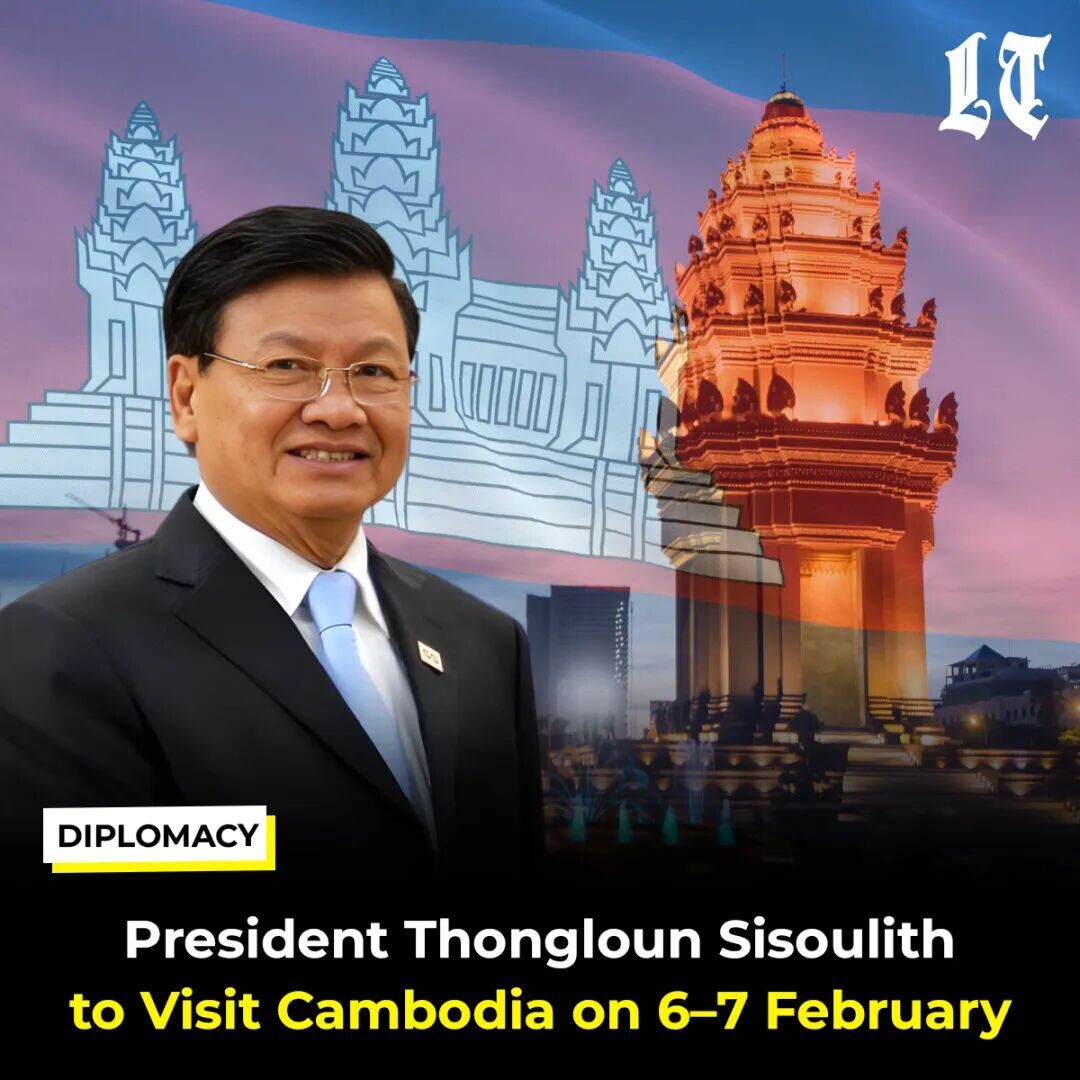 可能是包含下列内容的图片：上面的文字是“t DIPLOMACY President Thongloun Sisoulith to Visit Cambodia on 6-7 February”