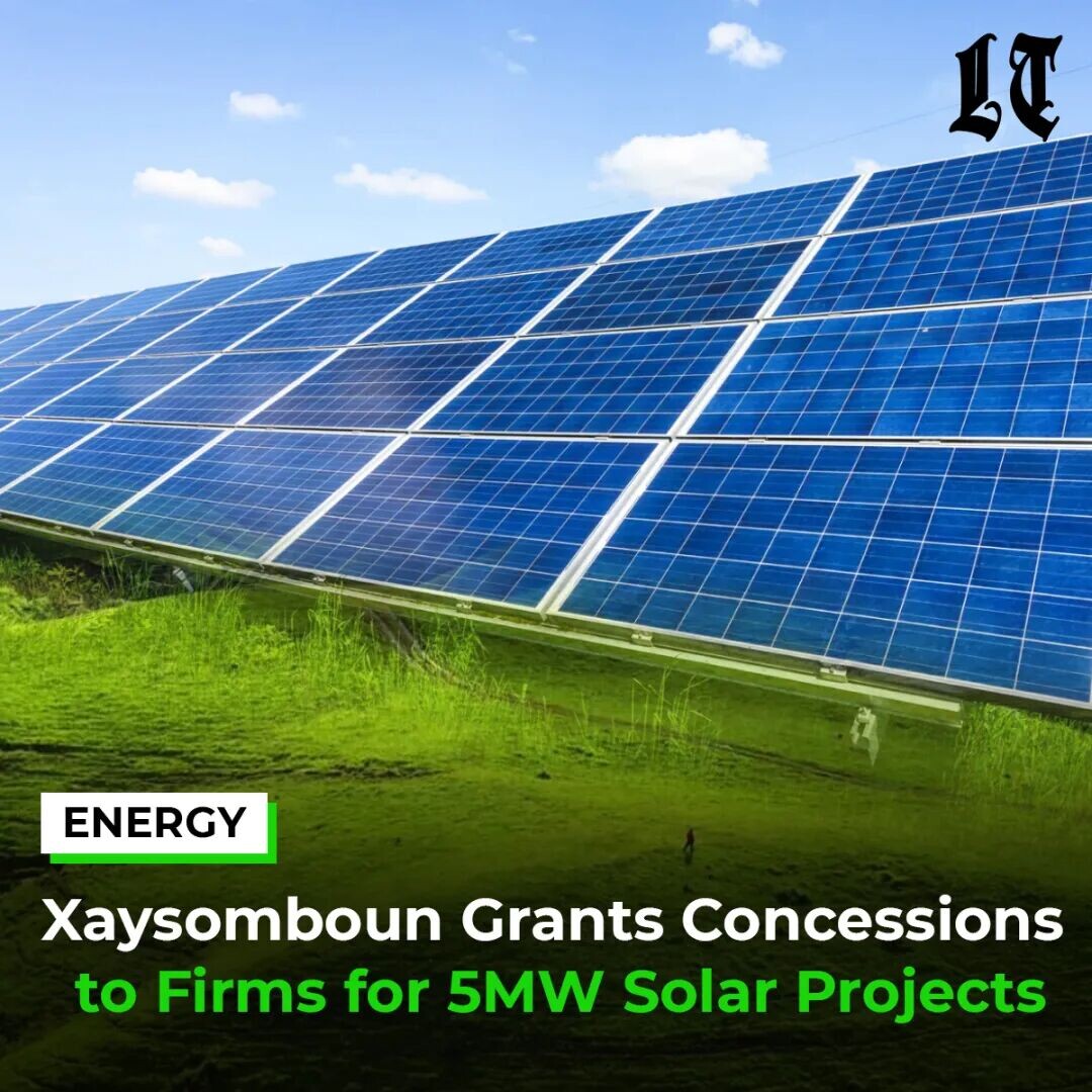 可能是包含下列内容的图片：上面的文字是“LT ENERGY Xaysomboun Grants Concessions to Firms for 5MW Solar Projects”