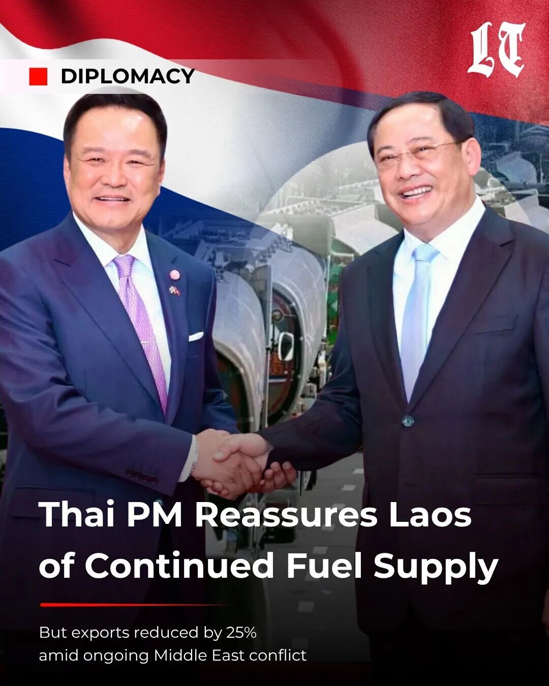 可能是包含下列内容的图片：上面的文字是“DIPLOMACY LT И+ Thai PM Reassures Laos of Continued Fuel Supply But exports reduced by 25% amid ongoing Middle East conflict”